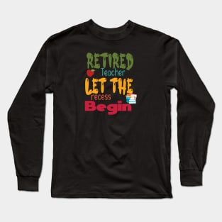 Retired Teacher 2020 Let Recess Begin,  Retired Teacher / Retirement Gift / Teacher Retirement / Retired Teacher Gift Long Sleeve T-Shirt